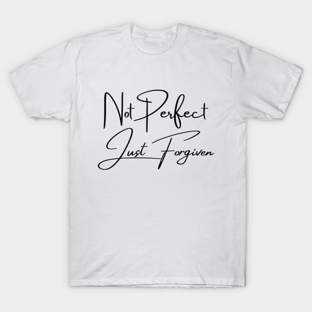 Not Perfect Just Forgiven T-Shirt by Wear Your Breakthrough